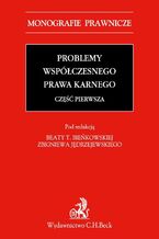 Problemy współczesnego prawa karnego. Część pierwsza