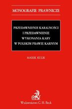 Przedawnienie karalnoci i przedawnienie wykonania kary w polskim prawie karnym