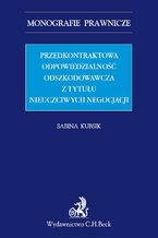 Przedkontraktowa odpowiedzialność odszkodowawcza z tytułu nieuczciwych negocjacji