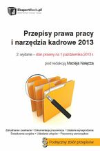 Okładka - Przepisy prawa pracy i narzędzia kadrowe 2013. Stan prawny: 1 października 2013 r - Maciej Nałęcz