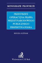 Przestrzeń operacyjna prawa międzynarodowego publicznego. Perspektywa polska