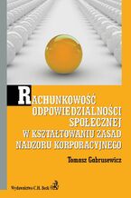 Okładka - Rachunkowość odpowiedzialności społecznej w kształtowaniu zasad nadzoru korporacyjnego - Tomasz Gabrusewicz