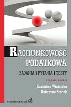 Okładka - Rachunkowość podatkowa. Zadania, pytania, testy - Kazimiera Winiarska, Katarzyna Startek