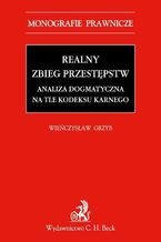 Realny zbieg przestępstw. Analiza dogmatyczna na tle Kodeksu karnego z 1997 r