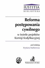 Okadka ksiki Reforma postpowania cywilnego w wietle projektw Komisji Kodyfikacyjnej
