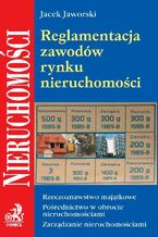 Okładka - Reglamentacja zawodów rynku nieruchomości - Jacek Jaworski