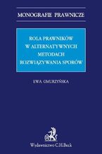 Okładka - Rola prawników w alternatywnych metodach rozwiązywania sporów - Ewa Gmurzyńska