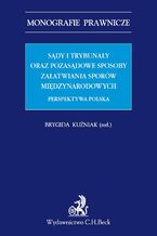 Sądy i trybunały oraz pozasądowe sposoby załatwiania sporów międzynarodowych. Perspektywa polska