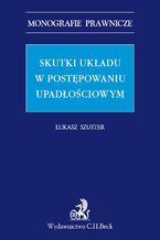 Okładka - Skutki układu w postępowaniu upadłościowym - Łukasz Szuster