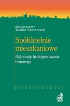 Spółdzielnie mieszkaniowe. Dylematy funkcjonowania i rozwoju