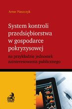 System kontroli przedsiębiorstwa w gospodarce pokryzysowej na przykładzie jednostek zainteresowania publicznego