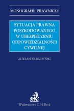 Sytuacja prawna poszkodowanego w ubezpieczeniu odpowiedzialności cywilnej