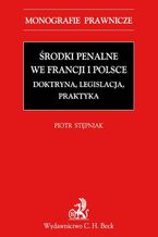 Środki penalne we Francji i Polsce. Doktryna, legislacja, praktyka