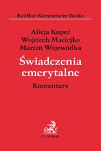 Okładka - Świadczenia emerytalne. Komentarz - Alicja Kopeć, Marcin Wojewódka, Wojciech Maciejko