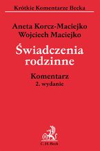 Okładka - Świadczenia rodzinne. Komentarz - Aneta Korcz-Maciejko, Wojciech Maciejko