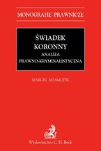 Świadek koronny Analiza prawno-kryminalistyczna