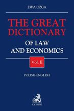 Okładka - The Great Dictionary of Law and Economics. Polish-English Vol. II Polsko-angielski słownik terminologii prawniczej i gospodarczej. Tom II - Ewa Ożga