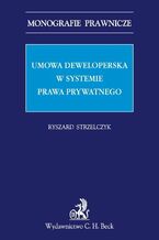 Okładka - Umowa deweloperska w systemie prawa prywatnego - Ryszard Strzelczyk