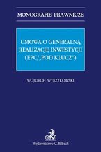 Umowa o generalną realizację inwestycji (EPC/"pod klucz")