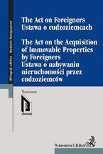 Okładka - Ustawa o cudzoziemcach. Ustawa o nabywaniu nieruchomości przez cudzoziemców. The Act on Foreigners. The Act on the Acquisition of Immovable Properties by Foreigners - Opracowanie zbiorowe