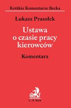 Okładka - Ustawa o czasie pracy kierowców. Komentarz - Łukasz Prasołek