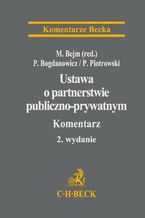 Okładka - Ustawa o partnerstwie publiczno-prywatnym. Komentarz - Marcin Bejm, Piotr Bogdanowicz, Paweł Piotrowski