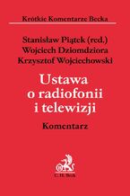 Okładka - Ustawa o radiofonii i telewizji. Komentarz - Stanisław Piątek, Wojciech Dziomdziora