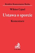 Okładka - Ustawa o sporcie. Komentarz - Wiktor Cajsel