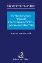 Współuczestnictwo procesowe w postępowaniu cywilnym i sądowoadministracyjnym