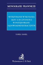 Wstrzymanie wykonania aktu lub czynności w postępowaniu sądowoadministracyjnym