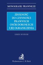 Zdolność do czynności prawnych osób dorosłych i jej ograniczenia