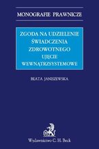 Zgoda na udzielenie świadczenia zdrowotnego. Ujęcie wewnątrzsystemowe