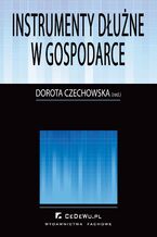 Okładka - Instrumenty dłużne w gospodarce - Dorota Iwona Czechowska