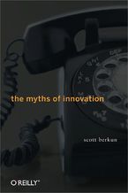 Okładka książki The Myths of Innovation