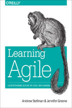 Okładka - Learning Agile. Understanding Scrum, XP, Lean, and Kanban - Andrew Stellman, Jennifer Greene