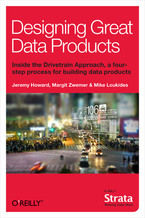 Okładka - Designing Great Data Products - Jeremy Howard, Margit Zwemer, Mike Loukides