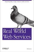 Real World Web Services. Integrating EBay, Google, Amazon, FedEx and more