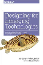 Okładka książki Designing for Emerging Technologies. UX for Genomics, Robotics, and the Internet of Things