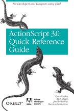 Okładka - The ActionScript 3.0 Quick Reference Guide: For Developers and Designers Using Flash. For Developers and Designers Using Flash CS4 Professional - David Stiller, Rich Shupe, Jen deHaan