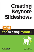 Okładka - Creating Keynote Slideshows: The Mini Missing Manual - Josh Clark