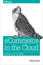 Okładka - eCommerce in the Cloud. Bringing Elasticity to eCommerce - Kelly Goetsch