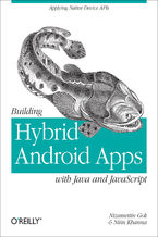 Building Hybrid Android Apps with Java and JavaScript. Applying Native Device APIs