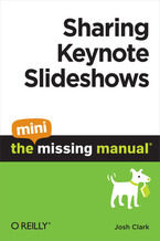 Okładka - Sharing Keynote Slideshows: The Mini Missing Manual - Josh Clark