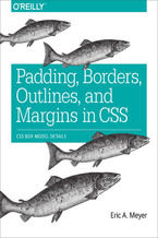 Okładka - Padding, Borders, Outlines, and Margins in CSS. CSS Box Model Details - Eric A. Meyer