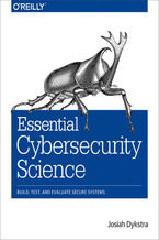 Okładka książki Essential Cybersecurity Science. Build, Test, and Evaluate Secure Systems