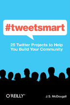 #tweetsmart. 25 Twitter Projects to Help You Build Your Community