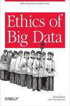 Ethics of Big Data. Balancing Risk and Innovation