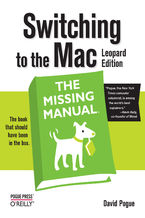 Switching to the Mac: The Missing Manual, Leopard Edition. Leopard Edition