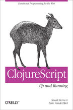 ClojureScript: Up and Running. Functional Programming for the Web