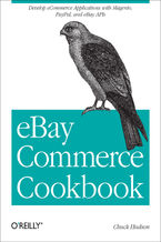 eBay Commerce Cookbook. Using eBay APIs: PayPal, Magento and More